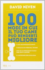 100 modi in cui il tuo cane può renderti migliore - David Niven