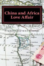 China and Africa Love Affair - MR Francis Stevens George