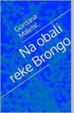 Na obali reke Brongo - Gordana Maletić, Tea Jovanović