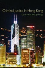 Criminal Justice in Hong Kong - Carol Jones