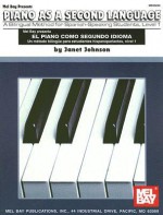 Piano as a Second Language, Level 1: A Bilingual Method for Spanish-Speaking Students - Janet Johnson