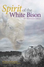 Spirit of the White Bison: 30th Anniversay Edition - Beatrice Mosionier, David Alexander Robertson