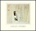 Gaylen Hansen: The Paintings Of A Decade, 1975 1985 - Gaylen C. Hansen