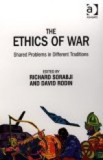 The Ethics of War: Shared Problems in Different Traditions - Richard Sorabji, David Rodin