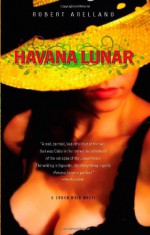 Havana Lunar - Robert Arellano