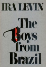 The Boys from Brazil - Ira Levin