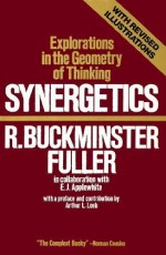 Synergetics: Explorations in the Geometry of Thinking - Richard Buckminster Fuller