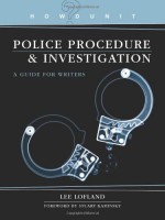 Police Procedure & Investigation: A Guide for Writers (Howdunit ) - Lee Lofland