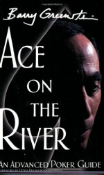 Ace on the River: An Advanced Poker Guide - Barry Greenstein, Doyle Brunson