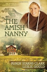 The Amish Nanny - Mindy Starns Clark, Leslie Gould