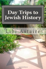 Day Trips to Jewish History - Libi Astaire