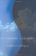 The Theory of Clouds - Stéphane Audeguy, Stéphane Audeguy