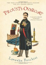 Proust's Overcoat: The True Story of One Man's Passion for All Things Proust - Lorenza Foschini