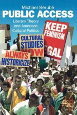 Public Access: Literary Theory and American Cultural Politics - Michael Bérubé