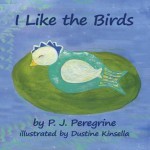 I Like the Birds - P J Peregrine, Dustine Kinsella