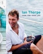 Ian Thorpe: Cook For Your Life - Ian Thorpe