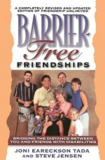 Barrier Free Friendships: Bridging the Distance Between You and Friends with Disabilities - Joni Eareckson Tada