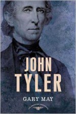 John Tyler - Gary May, Arthur M. Schlesinger Jr., Sean Wilentz