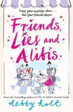 Friends, Lies and Alibis - Debby Holt