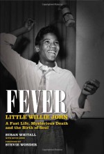 Fever: Little Willie John's Fast Life, Mysterious Death and the Birth of Soul: The Authorized Biography - Susan Whitall, Stevie Wonder