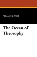 The Ocean of Theosophy - William Q. Judge