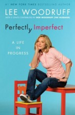 Perfectly Imperfect: A Life in Progress - Lee Woodruff, Bob Woodruff