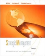 Strategic Management: Competitiveness and Globalization, Concepts - Michael A. Hitt, R. Duane Ireland, Robert E. Hoskisson