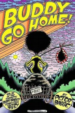 Buddy Bradley, Vol. 4: Buddy Go Home! - Peter Bagge