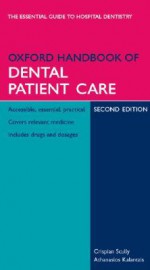 Oxford Handbook Of Dental Patient Care - Crispian Scully