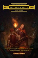 Gotrek & Felix: Lost Tales - Laurie Goulding, Jordan Ellinger, Joshua Reynolds, David Guymer