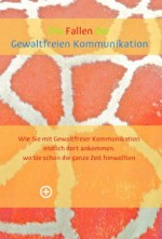 Die Fallen der Gewaltfreien Kommunikation (German Edition) - Kendra Gettel, Armin Rott