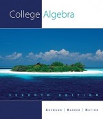 College Algebra - Richard N. Aufmann, Vernon C. Barker, Richard D. Nation