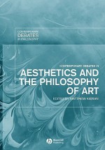 Contemporary Debates in Aesthetics and the Philosophy of Art - Matthew Kieran