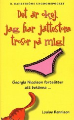 Det är okej, jag har jättestora trosor på mig! (Georgia Nicolsons dagbok, #2) - Louise Rennison, Lena W Henrikson