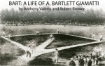 BART: A Life of A. Bartlett Giamatti - Anthony Valerio, Robert Brower