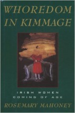 Whoredom in Kimmage: The Private Lives of Irish Women - Rosemary Mahoney