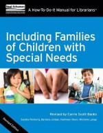 Including Families of Children with Special Needs: A How-To-Do-It Manual for Librarians, Revised Edition - Sandra Feinberg, Barbara Jordan, Kathleen Deerr, Michelle Langa