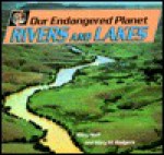 Rivers and Lakes (Our Endangered Planet) - Mary King Hoff, Mary M. Rodgers