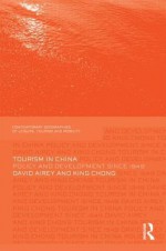 Tourism in China: Policy and Development Since 1949 - D.W. Airey, King Chong