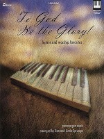 To God Be the Glory!: Hymns and Worship Favorites - Ron and Linda Sprunger