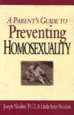 A Parent's Guide to Preventing Homosexuality - Joseph Nicolosi