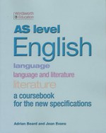 As Level English - Language, Language and Literature, Literature (Wordsworth Education) - Adrian Beard, Jean Evans