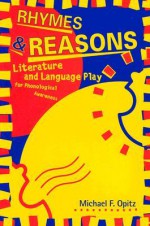 Rhymes and Reasons : Literature & Language Play for Phonological Awareness - Michael F. Opitz