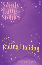 Riding Holiday: 9 (Sandy Lane Stables) - Michelle Bates