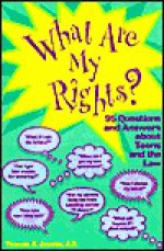 What Are My Rights?: 95 Questions and Answers about Teens and the Law - Thomas Jacobs