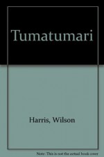 Tumatumari - Wilson Harris