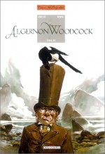 Algernon Woodcock, Tome 1: L'Oeil Fé, 1ère Partie - Guillaume Sorel