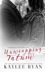 Unwrapping Tatum: Tempting Tatum Novella - Kaylee Ryan