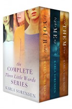 The Complete Three Little Words Series - Karla Sorensen