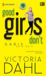 Good Girls Don't - Gadis Baik-Baik - Victoria Dahl, Barokah Ruziati, Agus Hadiyono